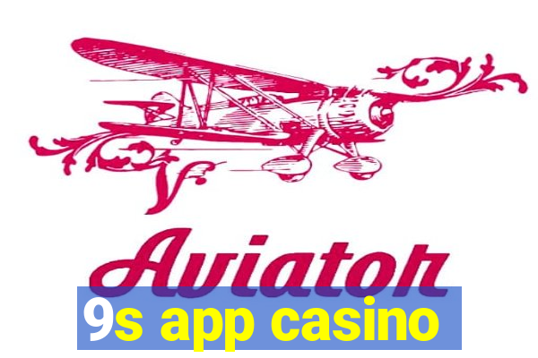 9s app casino